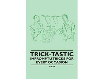 Livro TrickTastic Impromptu Tricks for Every Occasion de Anon (Inglês)