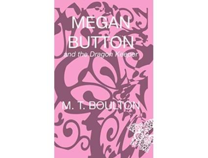Livro Megan Button and the Dragon Keeper de M T Boulton (Inglês)