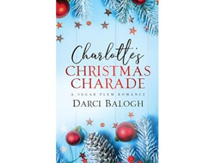 Livro Charlotte’s Christmas Charade Sugar Plum Romance de Darci Balogh (Inglês)