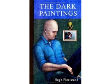 Livro The Dark Paintings de Hugh Fleetwood (Inglês)