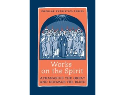 Livro Works on the Spirit PPS43 Popular Patristics de St Athanasius the Great Didymus the Blind (Inglês)