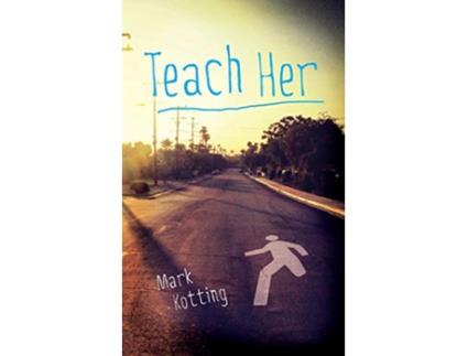 Livro Teach Her de Mark Kotting (Inglês)