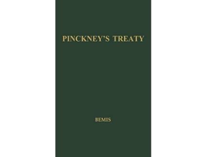 Livro Pinckneys Treaty Americas Advantage from Europes Distress 17831800 de Samuel Flagg Bemis Samuel Flagg Bemis Unknown (Inglês)