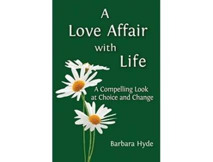 Livro A Love Affair with Life A Compelling Look at Choice and Change de Barbara Hyde (Inglês)