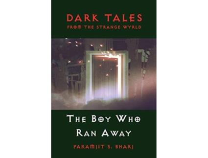Livro Dark Tales From The Strange Wyrld The Boy Who Ran Away de Paramjit S Bharj (Inglês)