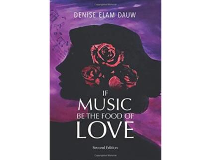 Livro If Music Be the Food of Love Second Edition de Denise Elam Dauw (Inglês)