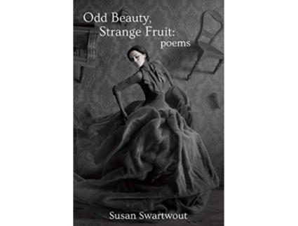 Livro Odd Beauty Strange Fruit de Susan Swartwout (Inglês)