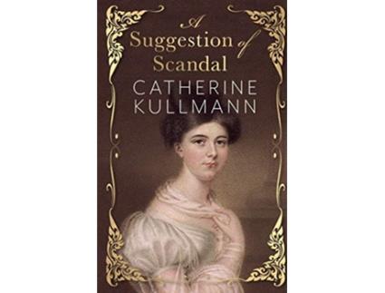 Livro A Suggestion of Scandal A Regency Novel de Catherine Kullmann (Inglês)