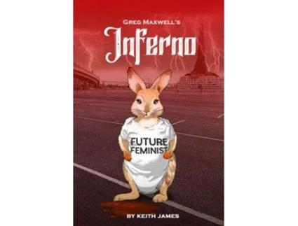 Livro Greg Maxwells Inferno The Erotic JudeoChristian ModernDay Odyssey No One Asked For de Keith James (Inglês)