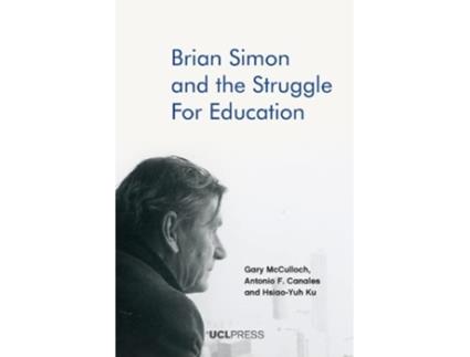 Livro Brian Simon and the Struggle for Education de Gary Mcculloch, Antonio Canales et al. (Inglês - Capa Dura)