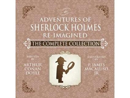 Livro The Adventures of Sherlock Holmes ReImagined The Complete Collection de James Macaluso (Inglês)