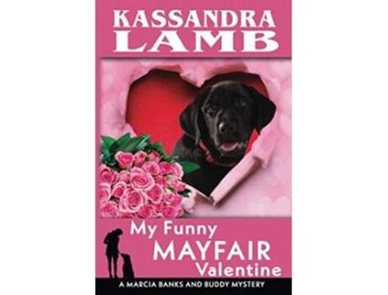 Livro My Funny Mayfair Valentine A Marcia Banks and Buddy Mystery The Marcia Banks and Buddy Mysteries de Kassandra Lamb (Inglês)