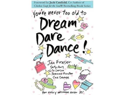Livro Youre Never Too Old to Dream Dare Dance de Sue Savage Jan Fraser Lila Larson (Inglês)