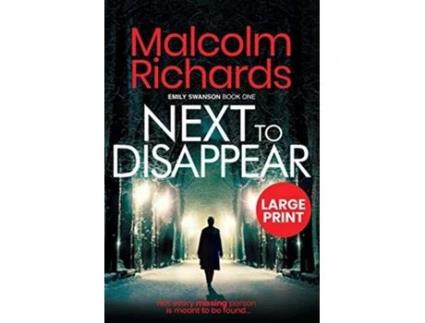 Livro Next To Disappear Large Print Edition The Emily Swanson Series de Malcolm Richards (Inglês)