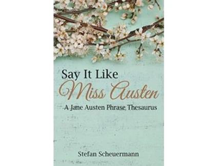 Livro Say It Like Miss Austen de Stefan Scheuermann (Inglês)