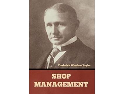 Livro Shop Management de Frederick Winslow Taylor (Inglês - Capa Dura)