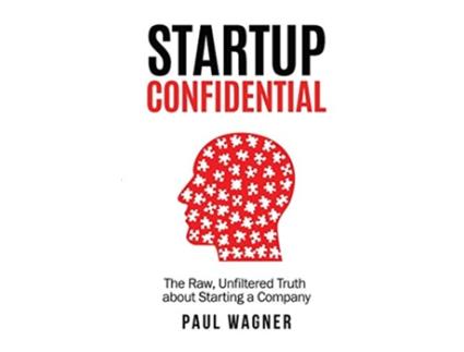 Livro STARTUP Confidential The Raw Unfiltered Truth About Starting A Company de Paul Wagner (Inglês)