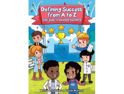 Livro Defining Success From A to Z: Your guide to becoming successful. Zachery McGivens, Shaila McGivens (Inglês)