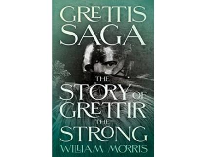 Livro Grettis Saga The Story of Grettir the Strong de William Morris (Inglês)