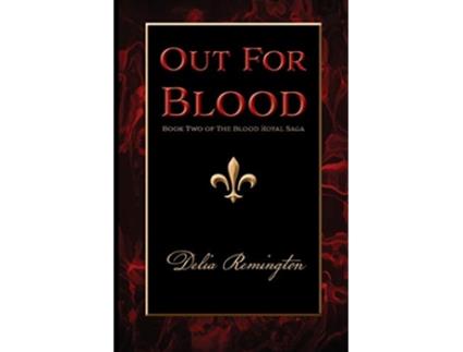 Livro Out For Blood Book Two of The Blood Royal Saga de Delia Remington (Inglês)