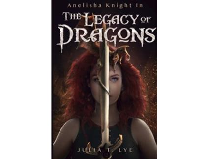 Livro Anelisha Knight in The Legacy of Dragons de Julia T Lye (Inglês)