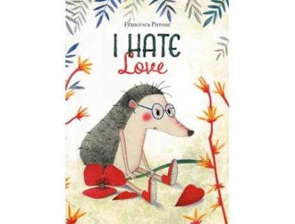 Livro I Hate Love de Francesca Pirrone (Inglês - Capa Dura)