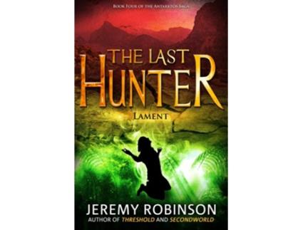 Livro The Last Hunter Lament Book 4 of the Antarktos Saga de Jeremy Robinson (Inglês)
