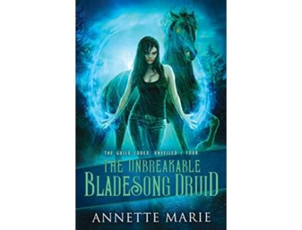 Livro The Unbreakable Bladesong Druid The Guild Codex Unveiled de Annette Marie (Inglês)
