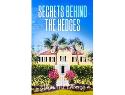 Livro Secrets Behind the Hedges de Samantha Dupree (Inglês)