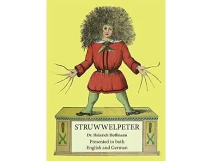 Livro Struwwelpeter Presented in both English and German Multilingual Edition de Heinrich Hoffmann William C Even (Inglês)