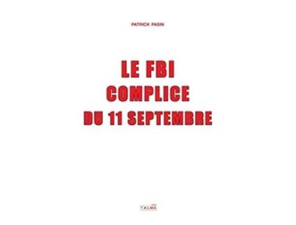 Livro Le FBI complice du 11 Septembre Documents French Edition de Patrick Pasin (Francês)