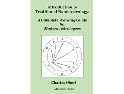 Livro Introduction to Traditional Natal Astrology A Complete Working Guide for Modern Astrologers de Charles Obert (Inglês)