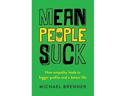 Livro Mean People Suck How Empathy Leads to Bigger Profits and a Better Life de Michael Brenner (Inglês)