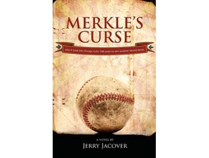 Livro Merkles Curse Why it took the Chicago Cubs 108 years to win another World Series de Jerold Jacover (Inglês)