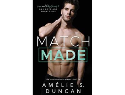 Livro Match Made Bad Boys and Show Girls Love and Play de Amélie S Duncan (Inglês)