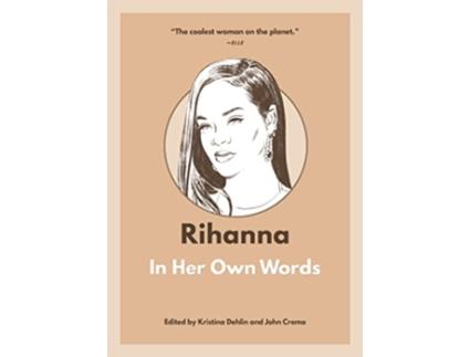 Livro Rihanna In Her Own Words de Dehlin e Kristina (Inglês)