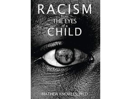 Livro Racism From the Eyes of A Child de PhD Mathew Knowles MBA (Inglês)
