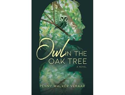 Livro Owl in the Oak Tree A Novel de Penny Walker Veraar (Inglês)