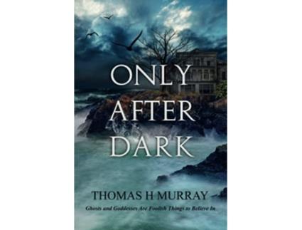 Livro Only After Dark One Mans Descent Into Obsession and Madness de Thomas H Murray (Inglês)