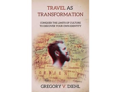 Livro Travel As Transformation Conquer the Limits of Culture to Discover Your Own Identity de Gregory V Diehl (Inglês)