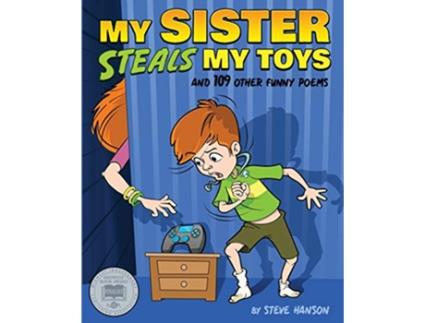 Livro My Sister Steals My Toys And 109 Other Funny Poems de Steve Hanson (Inglês)