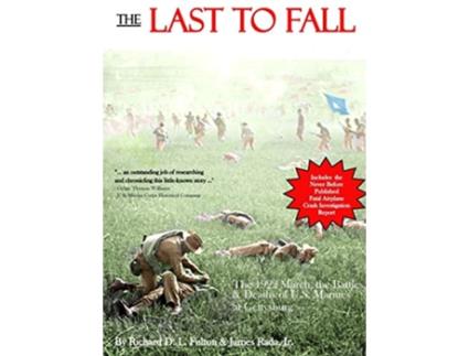 Livro The Last to Fall: The 1922 March, Battles, & Deaths of U.S. Marines at Gettysburg de Richard D L Fulton, Rada James Jr (Inglês)