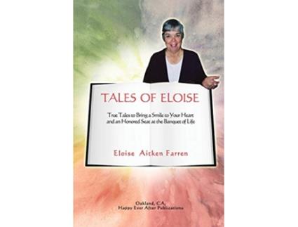 Livro Tales of Eloise True Tales to Bring a Smile to Your Heart and an Honored Seat at the Banquet of Life de Eloise Aitken Farren (Inglês)