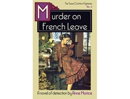 Livro Murder on French Leave A Tessa Crichton Mystery The Tessa Crichton Mysteries de Anne Morice (Inglês)