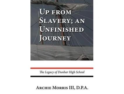 Livro Up from Slavery an Unfinished Journey The Legacy of Dunbar High School de Archie Morris III DPA (Inglês)