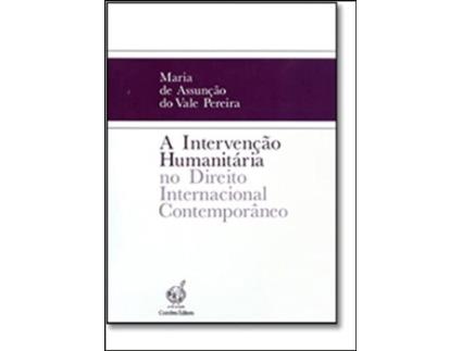 Livro A Intervenção Humanitária no Direito Internacional Comtemporâneo de Maria de Assunção do Vale Pereira (Português)