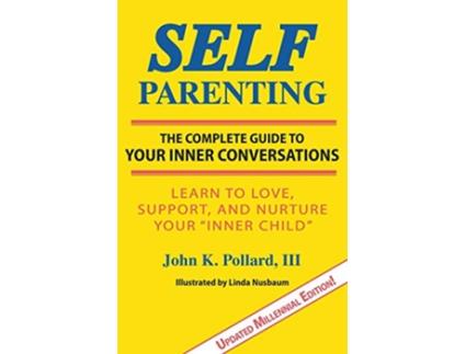 Livro SelfParenting The Complete Guide to Your Inner Conversations de John K Pollard (Inglês)