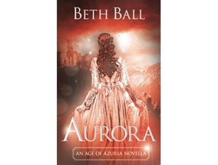 Livro Aurora Age of Azuria de Beth Ball (Inglês)