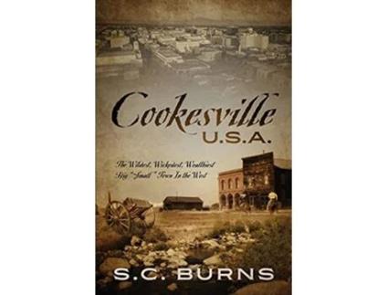 Livro Cookesville USA The Wildest Wickedest Wealthiest Big Small Town In the West de S C Burns (Inglês)