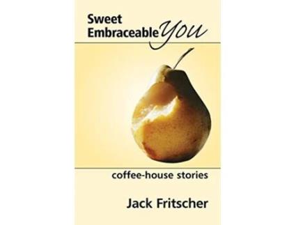 Livro Sweet Embraceable You Coffee House Stories de Jack Fritscher PhD (Inglês)